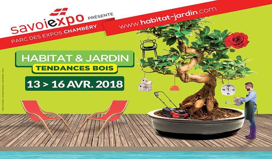 Salon Habitat & Jardin de Chambéry du 13 au 16 avril 2018  Parc Expo